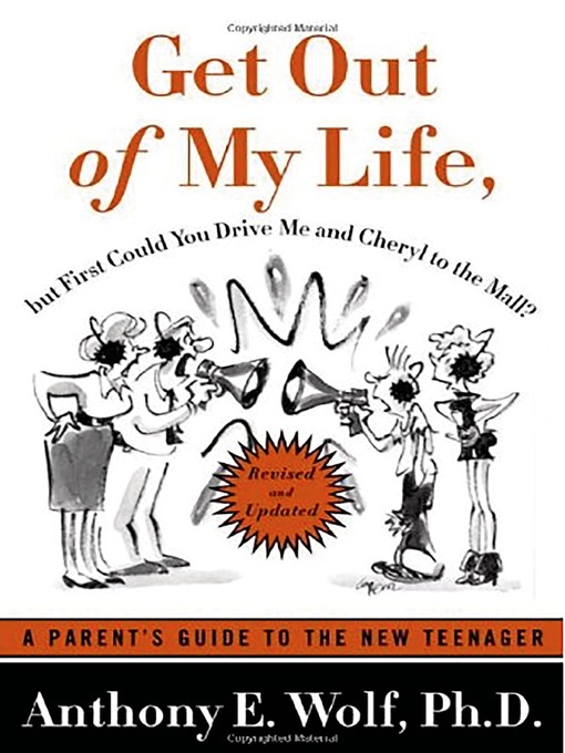 Title details for Get Out of My Life, but First Could You Drive Me & Cheryl to the Mall by Anthony E. Wolf, Ph.D. - Wait list